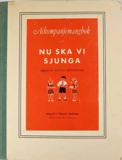 Nu ska vi sjunga, andra utgåvan 1948, utgiven av Annie Petersson. Västmanlands läns museum